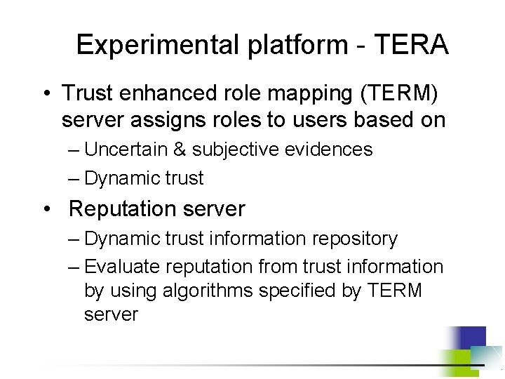 Experimental platform - TERA • Trust enhanced role mapping (TERM) server assigns roles to