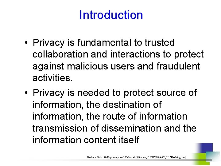 Introduction • Privacy is fundamental to trusted collaboration and interactions to protect against malicious