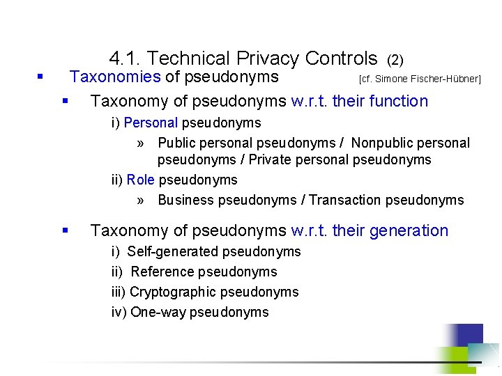 § 4. 1. Technical Privacy Controls (2) Taxonomies of pseudonyms [cf. Simone Fischer-Hübner] §