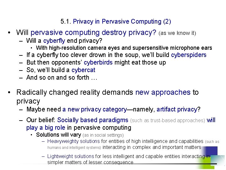 5. 1. Privacy in Pervasive Computing (2) • Will pervasive computing destroy privacy? (as