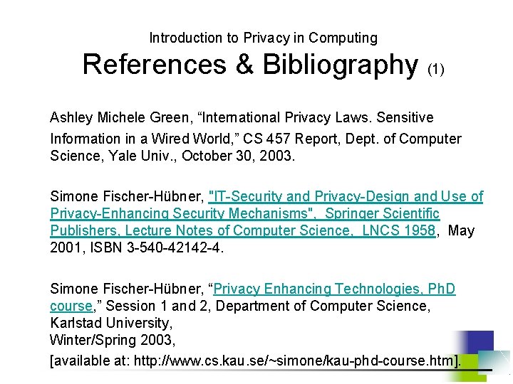 Introduction to Privacy in Computing References & Bibliography (1) Ashley Michele Green, “International Privacy