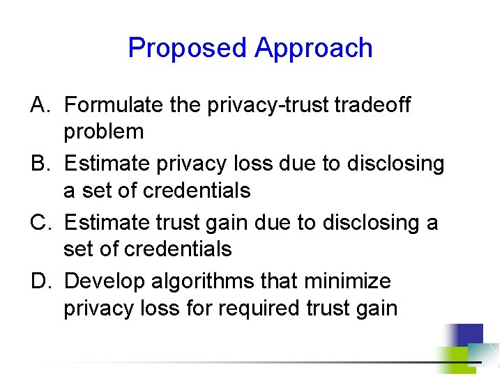 Proposed Approach A. Formulate the privacy-trust tradeoff problem B. Estimate privacy loss due to