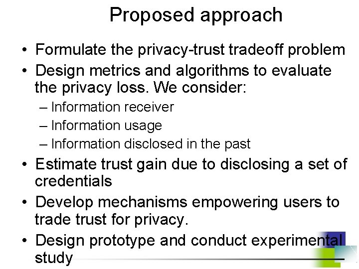 Proposed approach • Formulate the privacy-trust tradeoff problem • Design metrics and algorithms to
