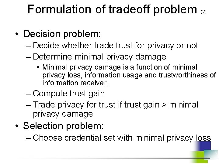 Formulation of tradeoff problem (2) • Decision problem: – Decide whether trade trust for