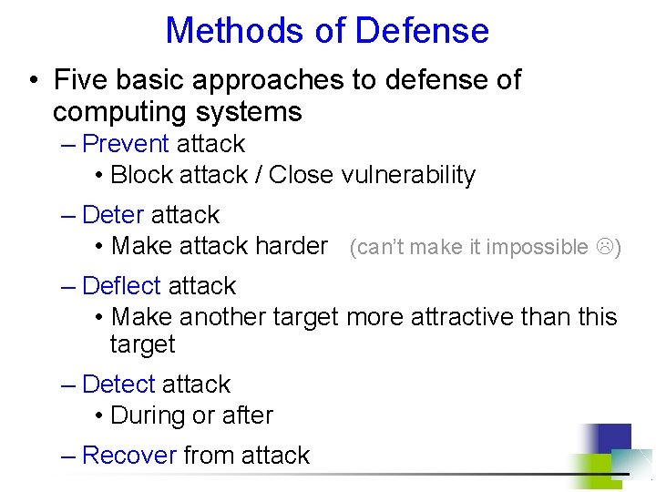 Methods of Defense • Five basic approaches to defense of computing systems – Prevent
