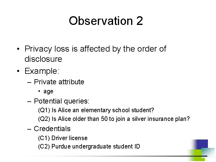 Observation 2 • Privacy loss is affected by the order of disclosure • Example: