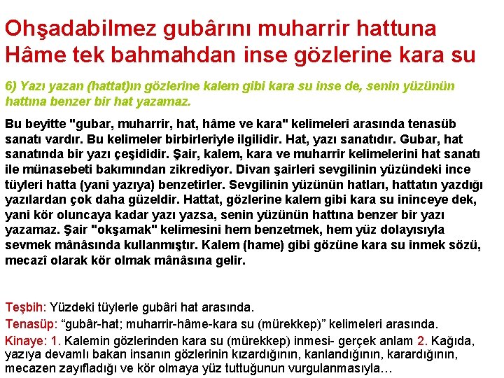 Ohşadabilmez gubârını muharrir hattuna Hâme tek bahmahdan inse gözlerine kara su 6) Yazı yazan