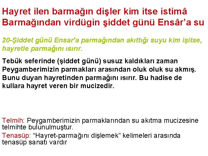 Hayret ilen barmağın dişler kim itse istimâ Barmağından virdügin şiddet günü Ensâr’a su 20