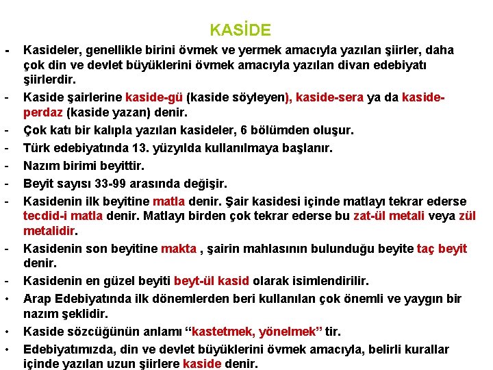 KASİDE - - • • • Kasideler, genellikle birini övmek ve yermek amacıyla yazılan