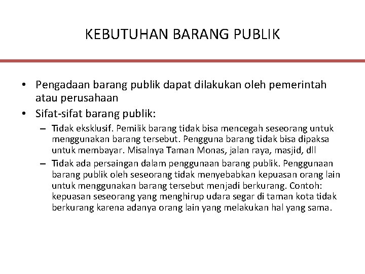 KEBUTUHAN BARANG PUBLIK • Pengadaan barang publik dapat dilakukan oleh pemerintah atau perusahaan •