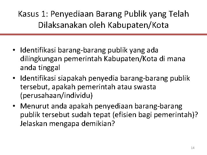 Kasus 1: Penyediaan Barang Publik yang Telah Dilaksanakan oleh Kabupaten/Kota • Identifikasi barang-barang publik