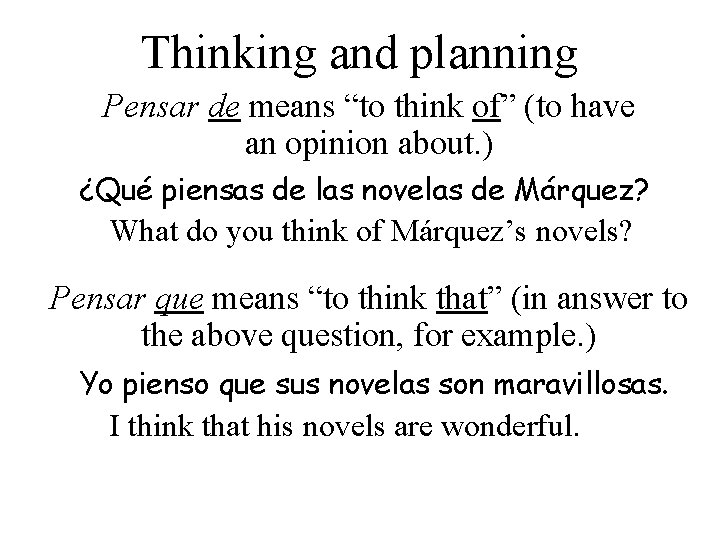 Thinking and planning Pensar de means “to think of” (to have an opinion about.