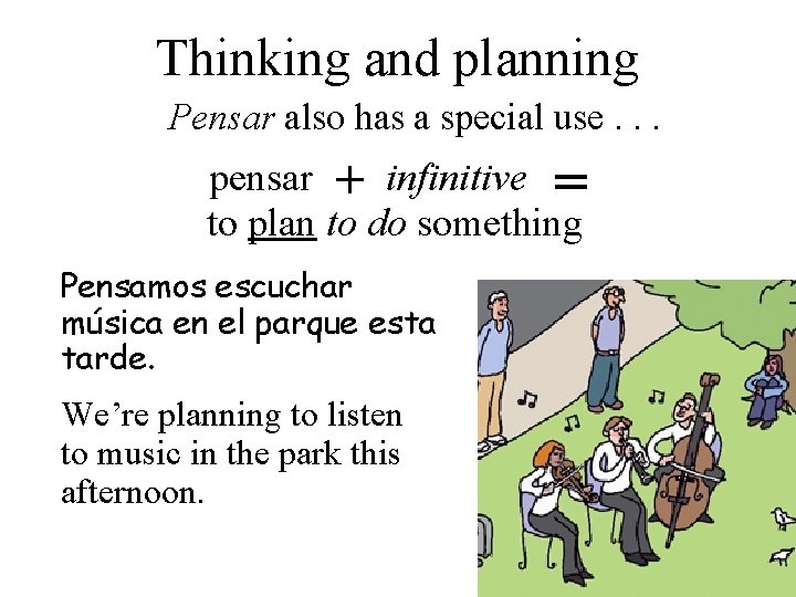 Thinking and planning Pensar also has a special use. . . pensar + infinitive