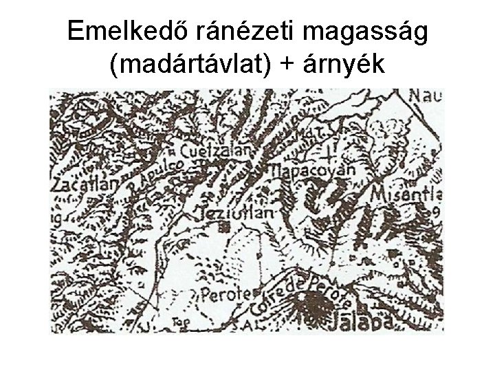 Emelkedő ránézeti magasság (madártávlat) + árnyék 