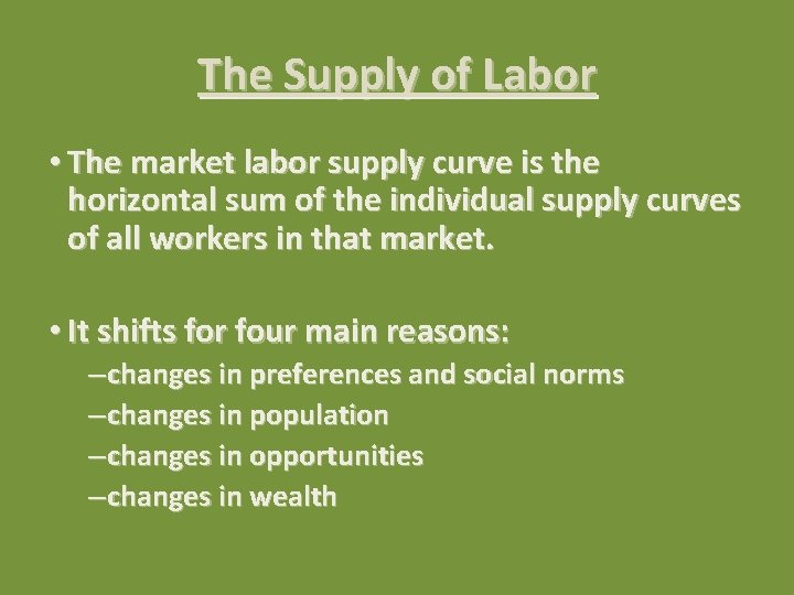 The Supply of Labor • The market labor supply curve is the horizontal sum