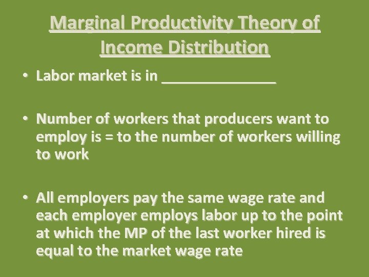 Marginal Productivity Theory of Income Distribution • Labor market is in _______ • Number