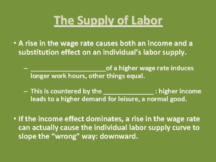 The Supply of Labor • A rise in the wage rate causes both an