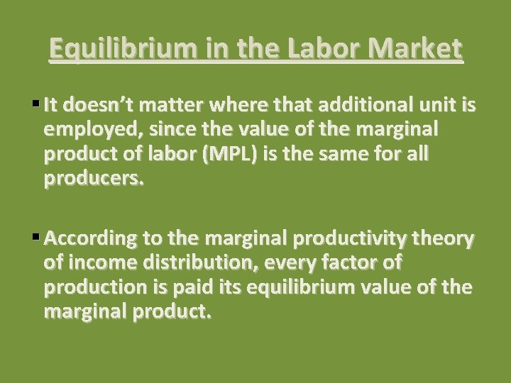Equilibrium in the Labor Market § It doesn’t matter where that additional unit is