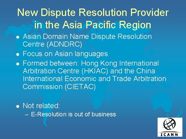 New Dispute Resolution Provider in the Asia Pacific Region l l Asian Domain Name