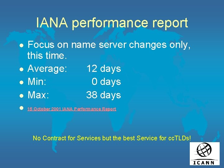 IANA performance report l Focus on name server changes only, this time. Average: 12