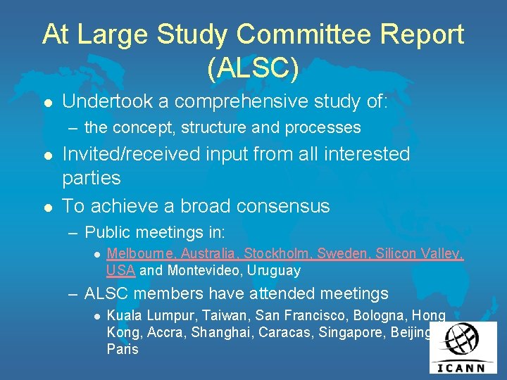 At Large Study Committee Report (ALSC) l Undertook a comprehensive study of: – the