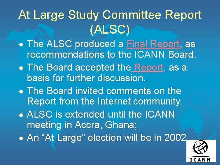 At Large Study Committee Report (ALSC) l l l The ALSC produced a Final