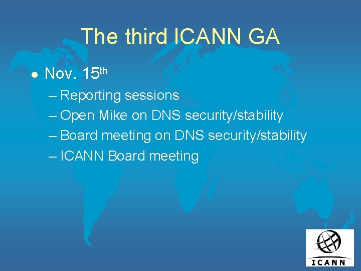 The third ICANN GA l Nov. 15 th – Reporting sessions – Open Mike