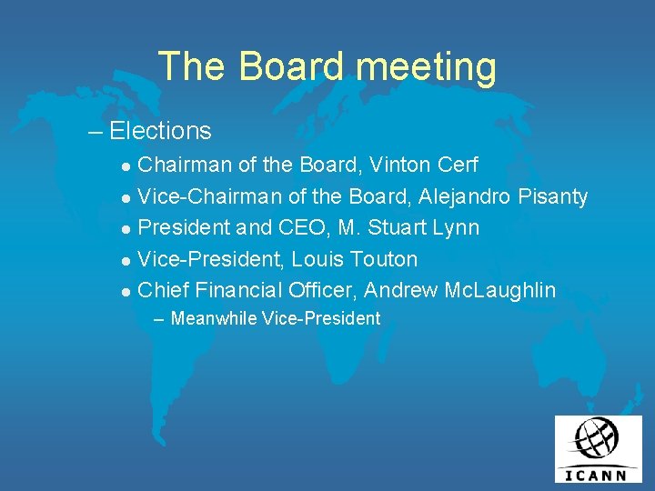 The Board meeting – Elections Chairman of the Board, Vinton Cerf l Vice-Chairman of