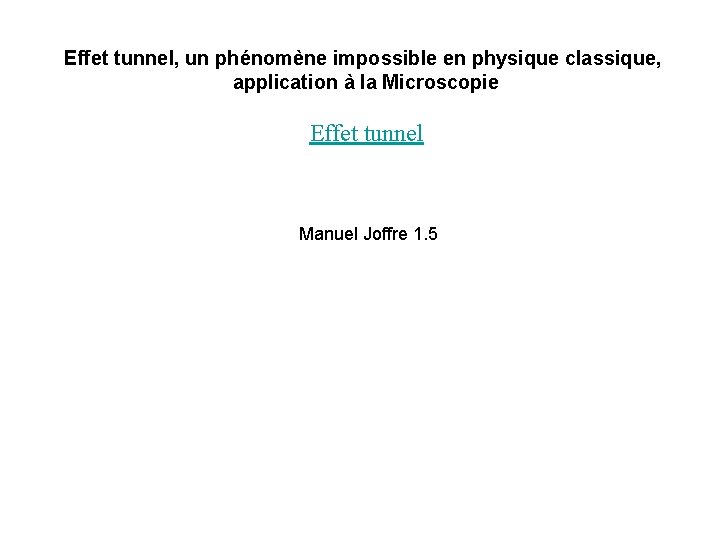 Effet tunnel, un phénomène impossible en physique classique, application à la Microscopie Effet tunnel