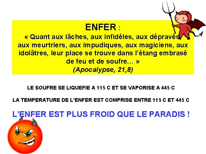 ENFER : « Quant aux lâches, aux infidèles, aux dépravés, aux meurtriers, aux impudiques,