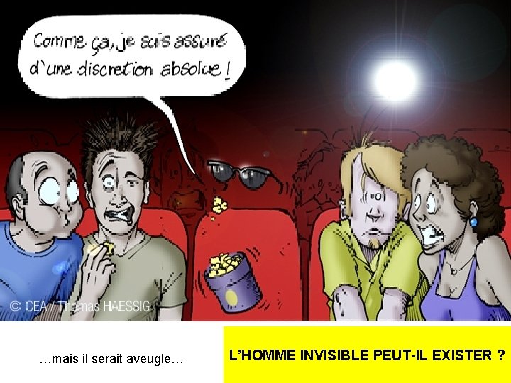 …mais il serait aveugle… L’HOMME INVISIBLE PEUT-IL EXISTER ? 