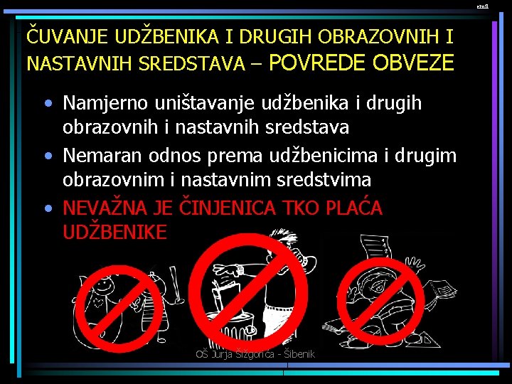 emil ČUVANJE UDŽBENIKA I DRUGIH OBRAZOVNIH I NASTAVNIH SREDSTAVA – POVREDE OBVEZE • Namjerno