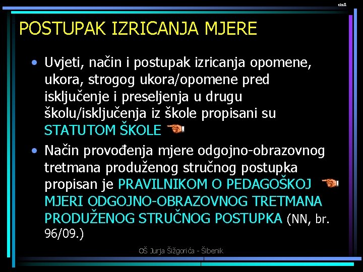 emil POSTUPAK IZRICANJA MJERE • Uvjeti, način i postupak izricanja opomene, ukora, strogog ukora/opomene