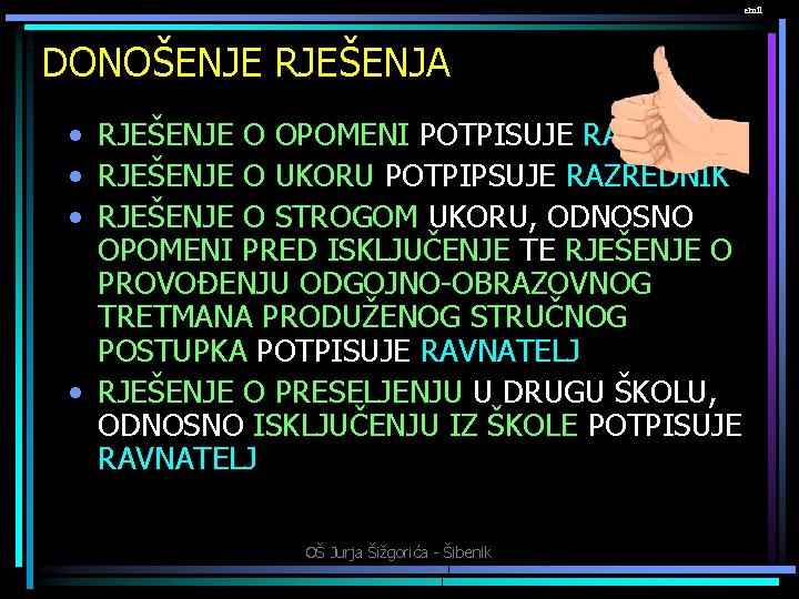 emil DONOŠENJE RJEŠENJA • RJEŠENJE O OPOMENI POTPISUJE RAZREDNIK • RJEŠENJE O UKORU POTPIPSUJE