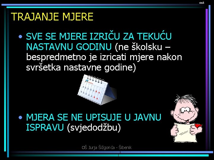 emil TRAJANJE MJERE • SVE SE MJERE IZRIČU ZA TEKUĆU NASTAVNU GODINU (ne školsku