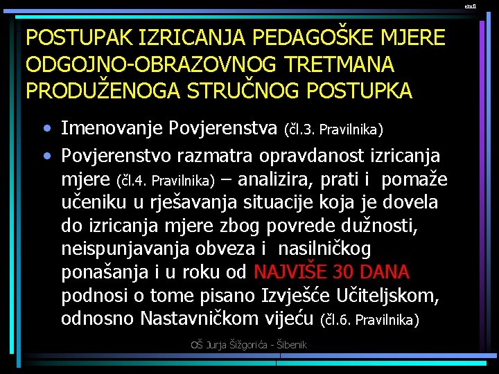 emil POSTUPAK IZRICANJA PEDAGOŠKE MJERE ODGOJNO-OBRAZOVNOG TRETMANA PRODUŽENOGA STRUČNOG POSTUPKA • Imenovanje Povjerenstva (čl.