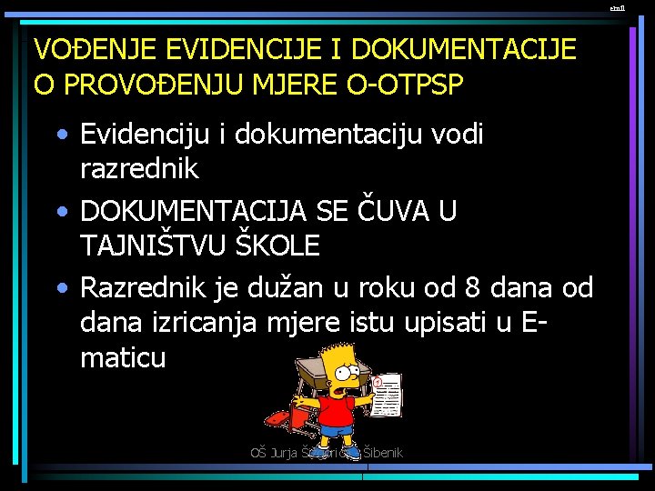 emil VOĐENJE EVIDENCIJE I DOKUMENTACIJE O PROVOĐENJU MJERE O-OTPSP • Evidenciju i dokumentaciju vodi