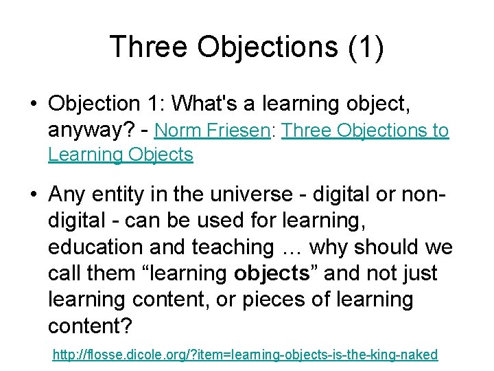 Three Objections (1) • Objection 1: What's a learning object, anyway? - Norm Friesen:
