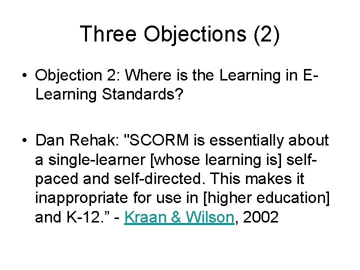 Three Objections (2) • Objection 2: Where is the Learning in ELearning Standards? •