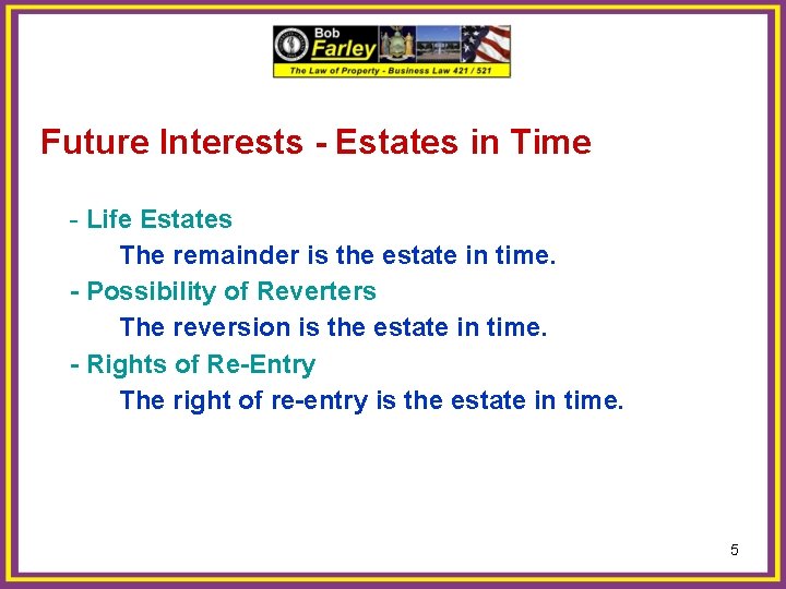 Future Interests - Estates in Time - Life Estates The remainder is the estate