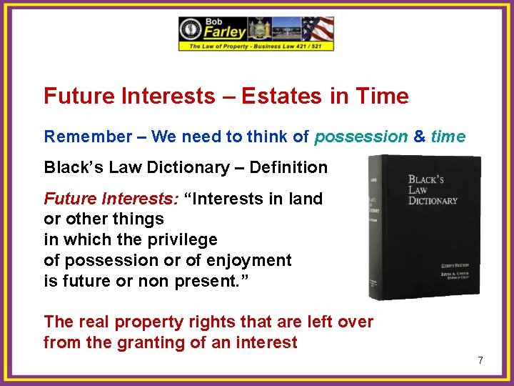 Future Interests – Estates in Time Remember – We need to think of possession