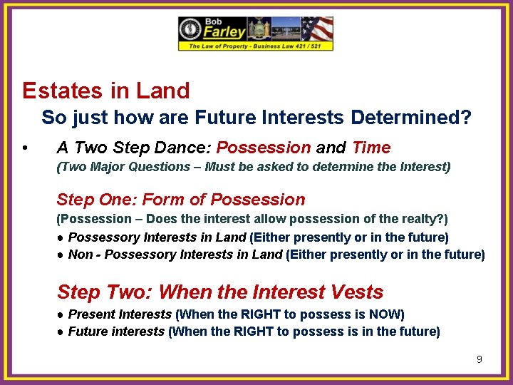 Estates in Land So just how are Future Interests Determined? • A Two Step