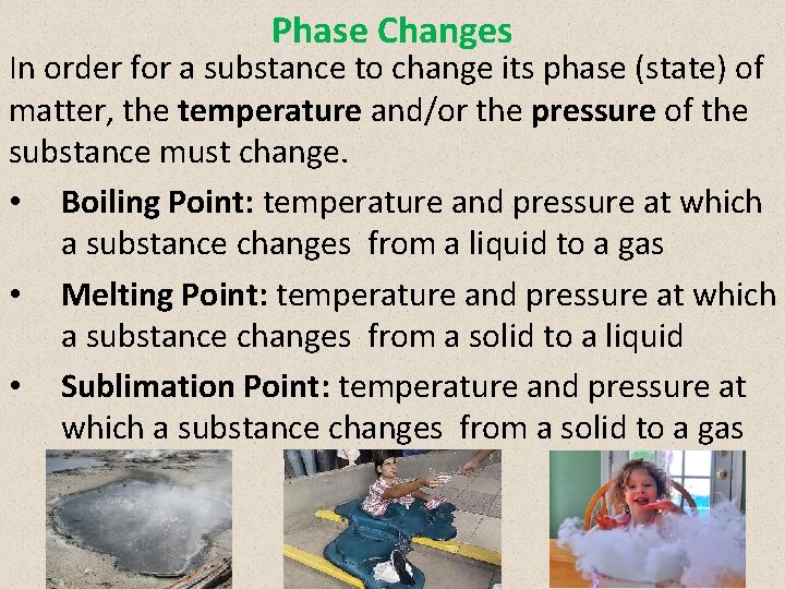 Phase Changes In order for a substance to change its phase (state) of matter,