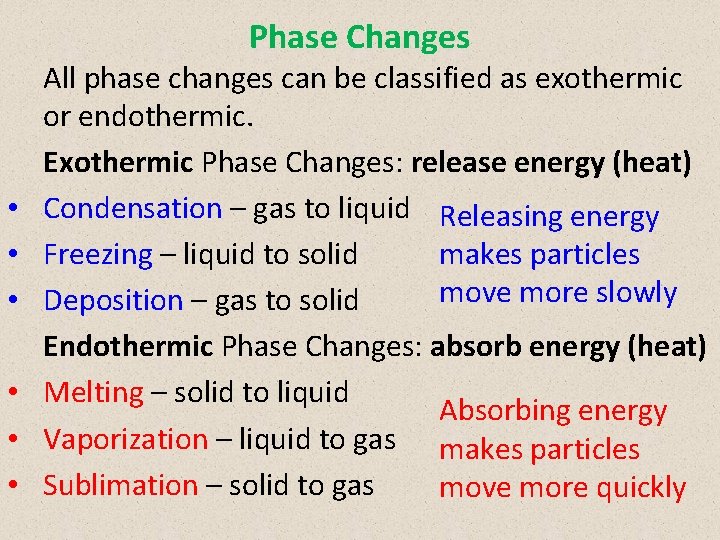 Phase Changes • • • All phase changes can be classified as exothermic or