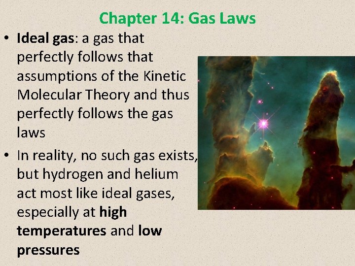 Chapter 14: Gas Laws • Ideal gas: a gas that perfectly follows that assumptions