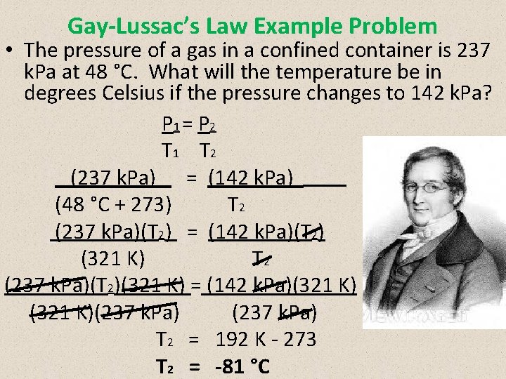 Gay-Lussac’s Law Example Problem • The pressure of a gas in a confined container