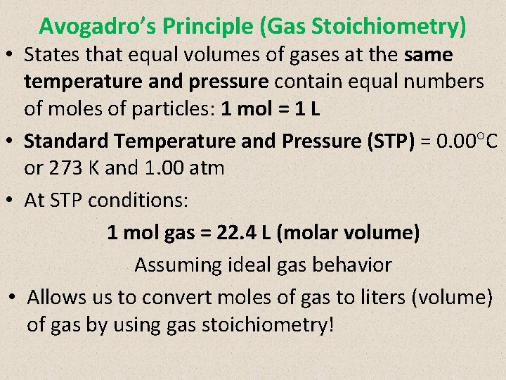 Avogadro’s Principle (Gas Stoichiometry) • States that equal volumes of gases at the same