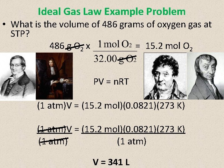 Ideal Gas Law Example Problem • What is the volume of 486 grams of