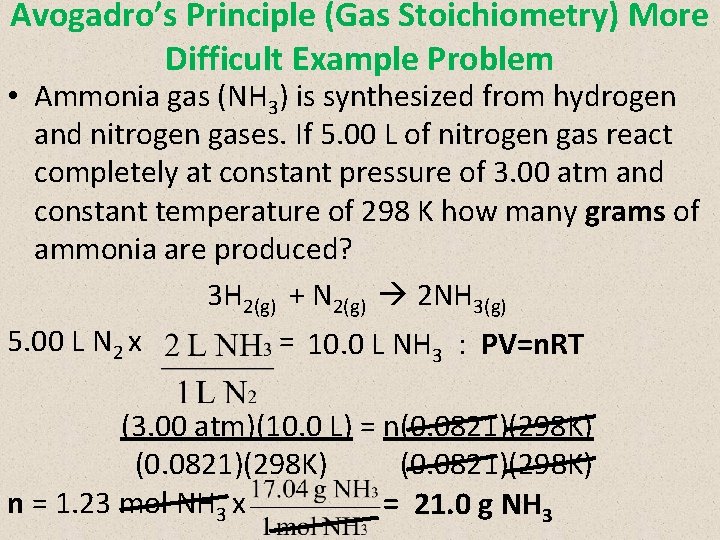 Avogadro’s Principle (Gas Stoichiometry) More Difficult Example Problem • Ammonia gas (NH 3) is