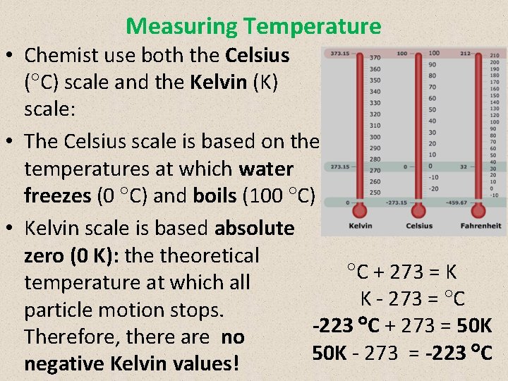 Measuring Temperature • Chemist use both the Celsius ( C) scale and the Kelvin